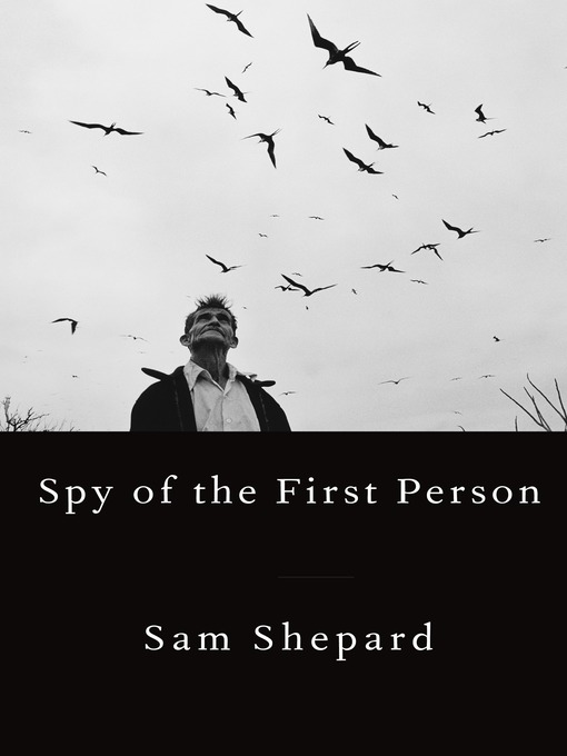 Title details for Spy of the First Person by Sam Shepard - Available